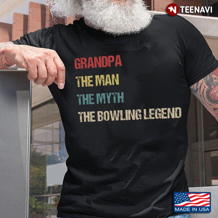 Grandpa The Man The Myth The Bowling Legend