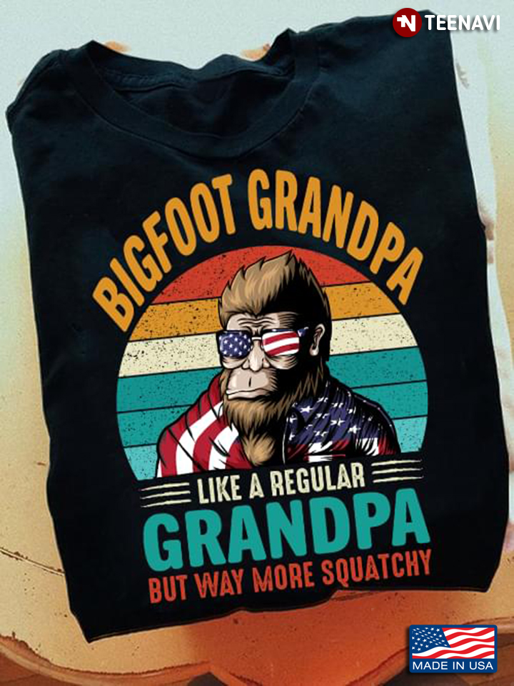 Vintage Bigfoot Grandpa Like A Regular Grandpa But Way More Squatchy