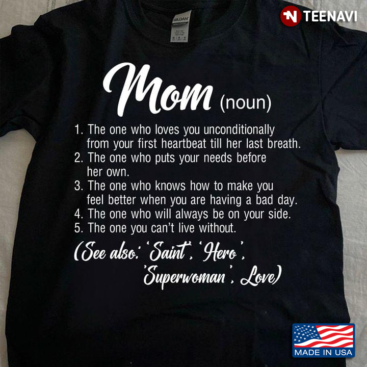 Mom The One Who Loves You Unconditionally for Mother's Day
