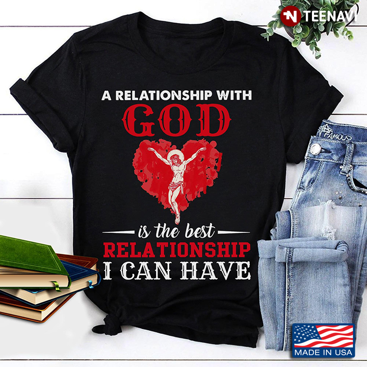 A Relationship With God Is The Best Relationship I Can Have
