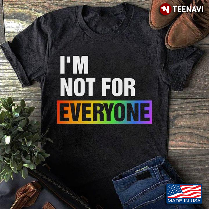 LGBT I'm Not For Everyone