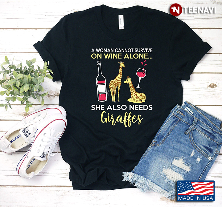 A Woman Cannot Survive On Wine Alone She Also Needs Giraffes