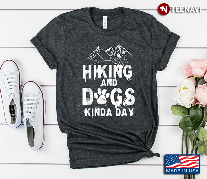 Hiking And Dogs Kinda Day