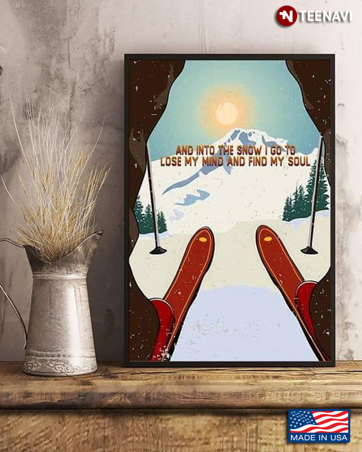 Vintage Skier And Into The Snow I Go To Lose My Mind And Find My Soul