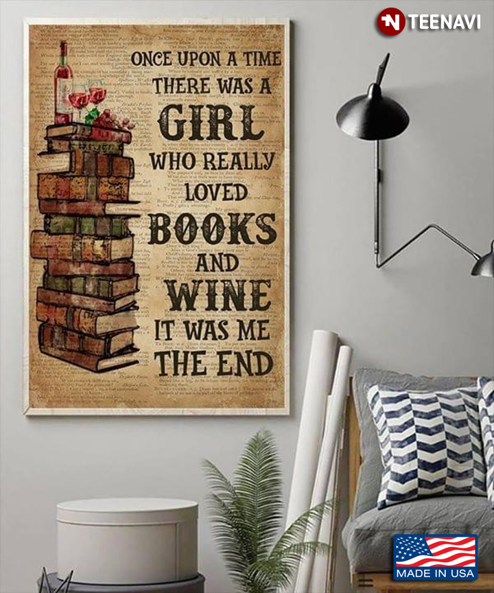 Once Upon A Time There Was A Girl Who Really Loved Books And Wine