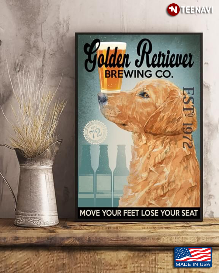 Golden Retriever Brewing Co. Est.1972 Move Your Feet Lose Your Seat