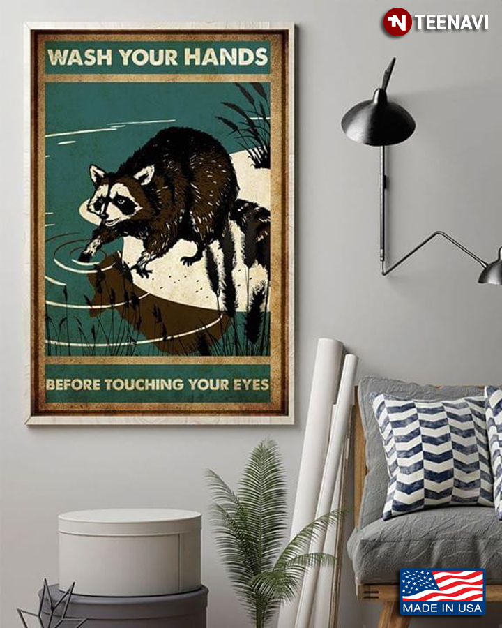 Raccoon Wash Your Hands Before Touching Your Eyes
