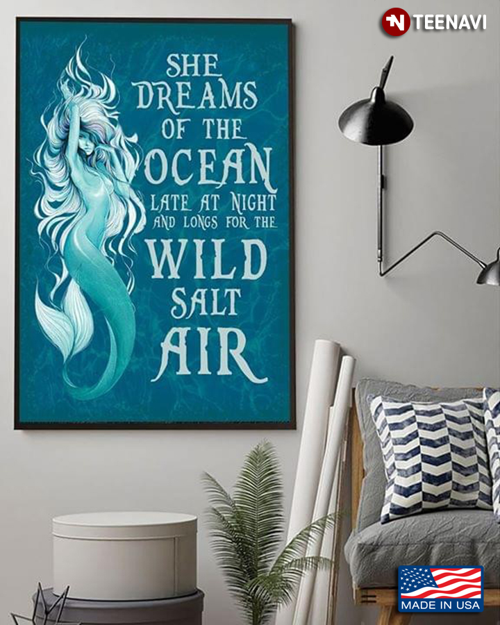 Blue Mermaid She Dreams Of The Ocean Late At Night & Longs For The Wild Salt Air