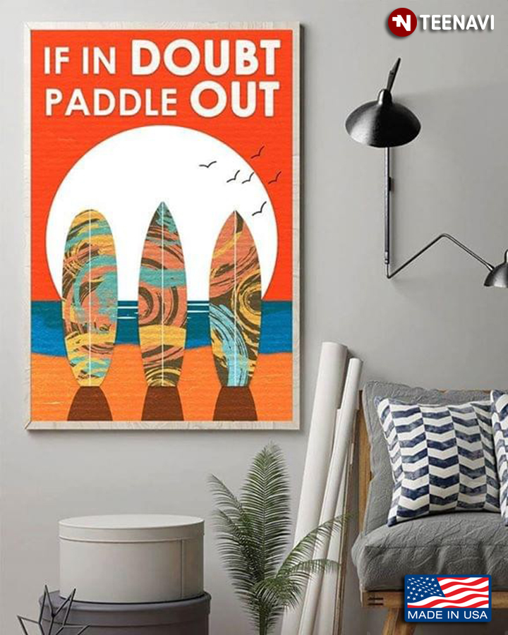Surfboards for Surfers If In Doubt Paddle Out
