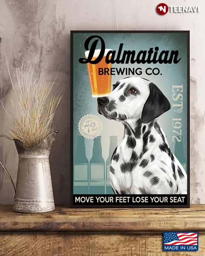 Dalmatian Brewing Co. Est. 1972 Move Your Feet Lose Your Seat