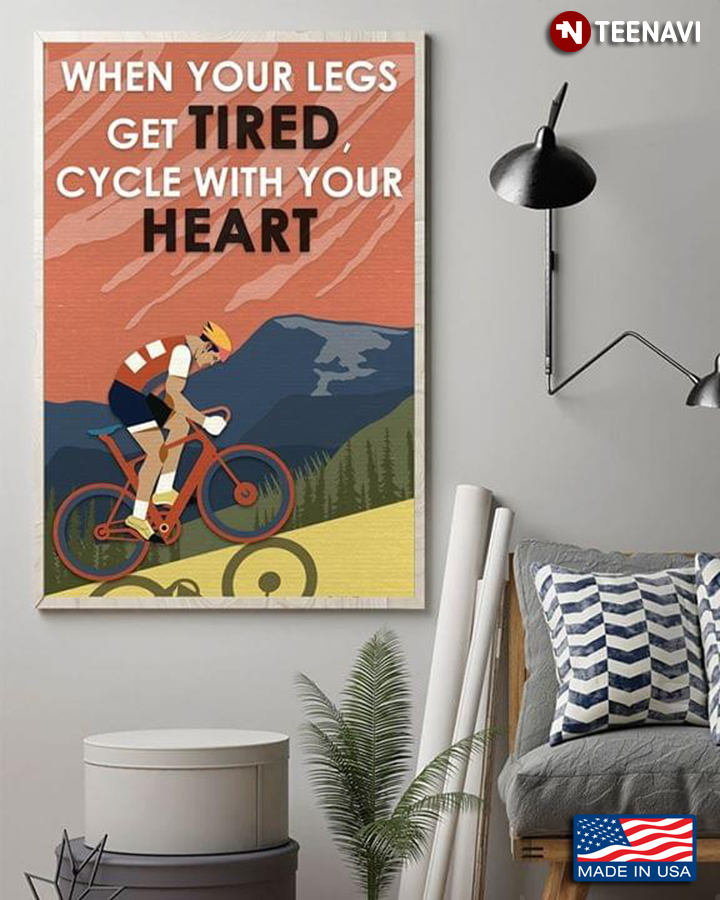 Cyclist When Your Legs Get Tired Cycle With Your Heart