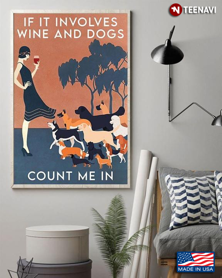 Girl With Wine & Dogs If It Involves Wine And Dogs Count Me In