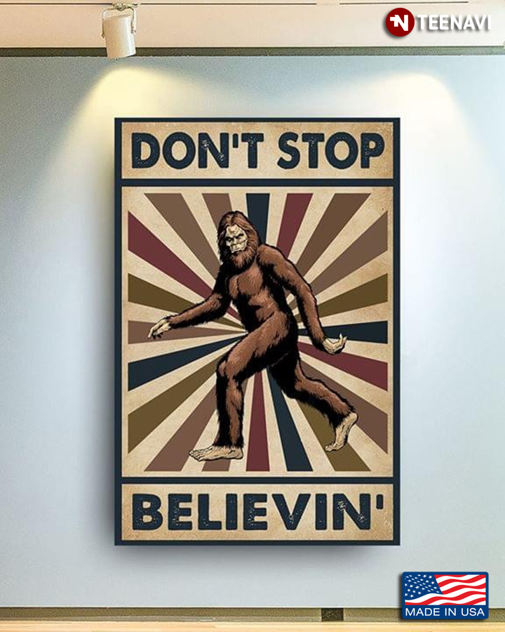 Bigfoot Don't Stop Believin' for Bigfoot Lover