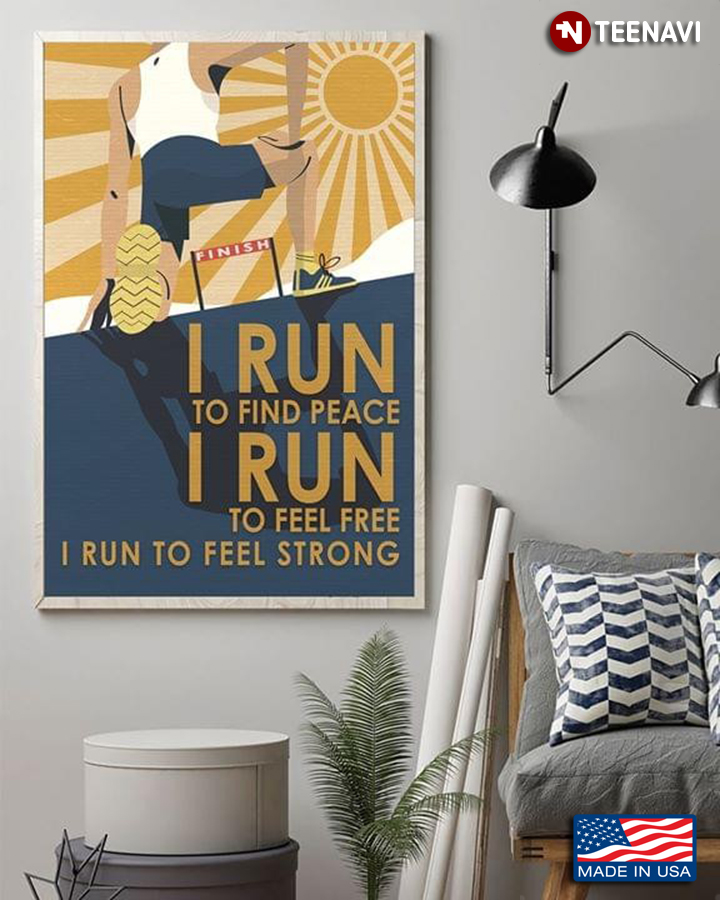 Runner I Run To Find Peace I Run To Feel Free I Run To Feel Strong