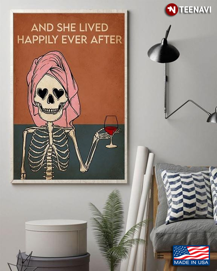 Skeleton With Bath Towel On Head Enjoying Wine And She Lived Happily Ever After