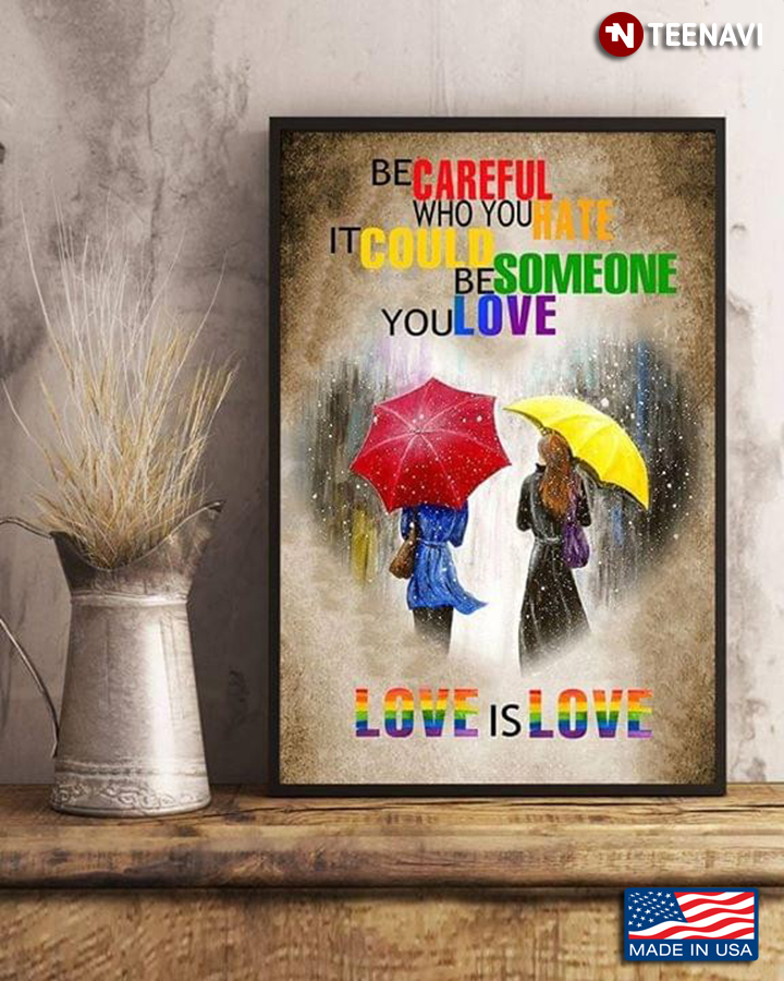LGBT Lesbian Couple & Umbrellas Be Careful Who You Hate It Could Be Someone You Love
