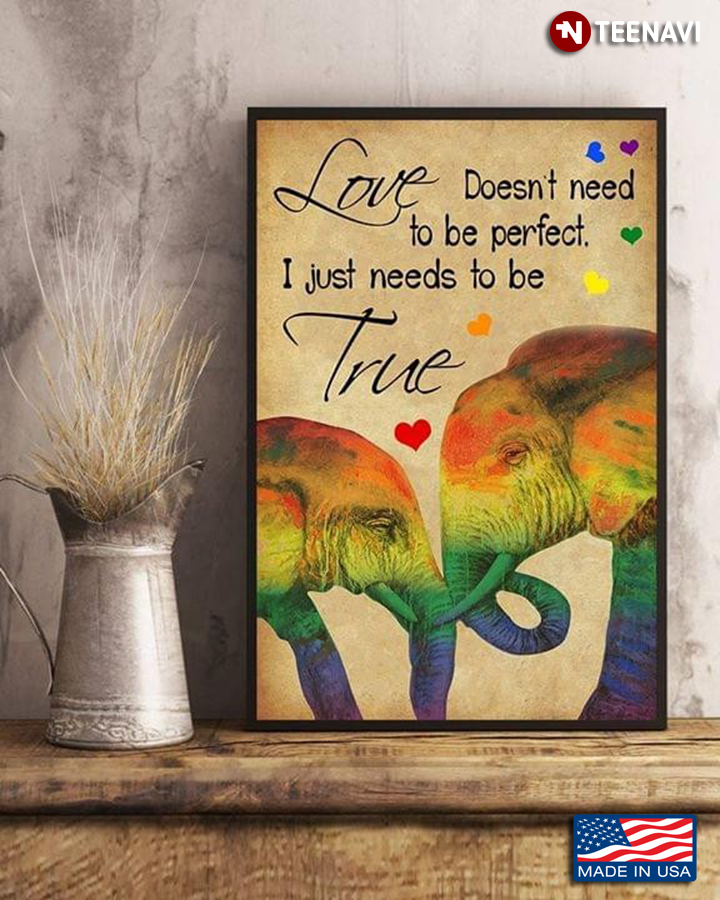 LGBT Elephants Love Doesn't Need To Be Perfect I Just Needs To Be True