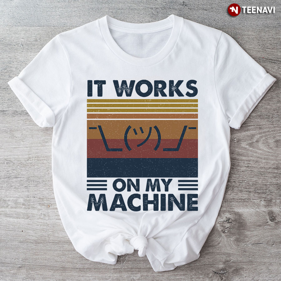 Vintage It Works On My Machine Funny Computer Programmer T-Shirt
