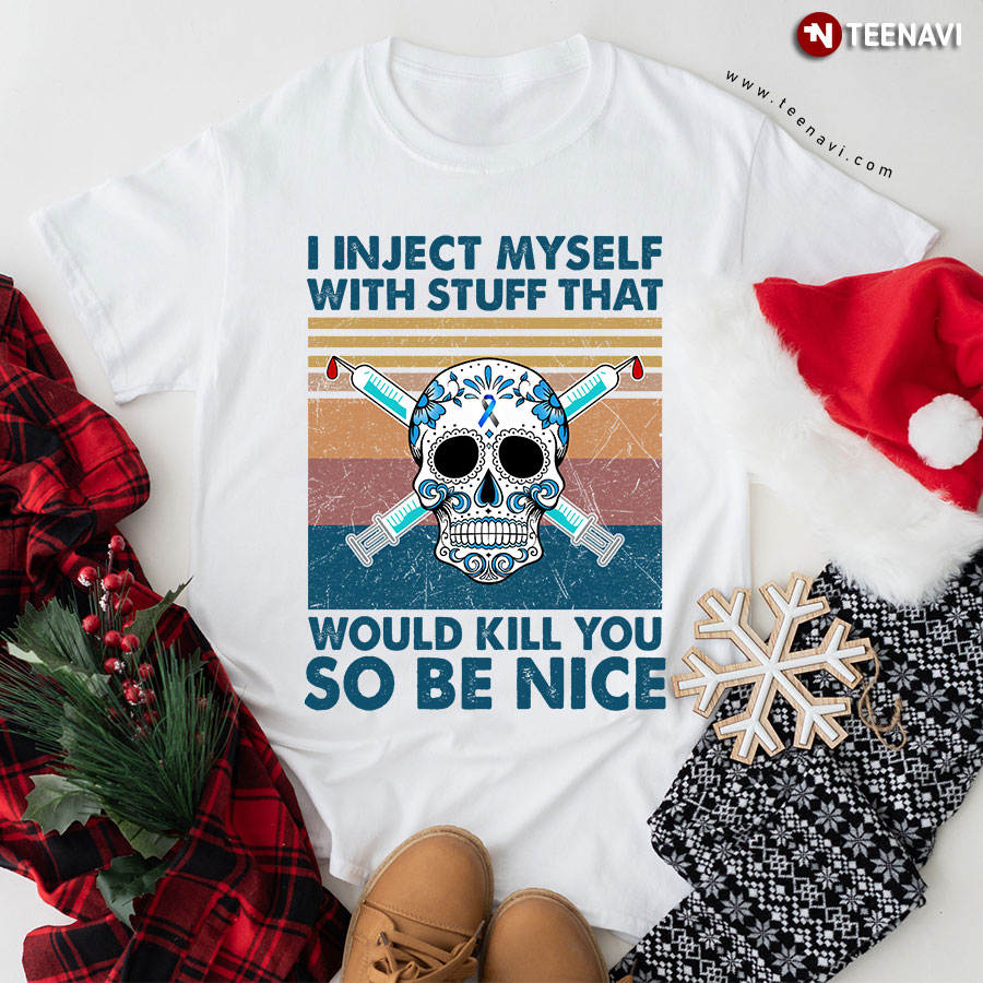 Vintage Diabetes Awareness Skull I Inject Myself With Stuff That Would Kill You T-Shirt