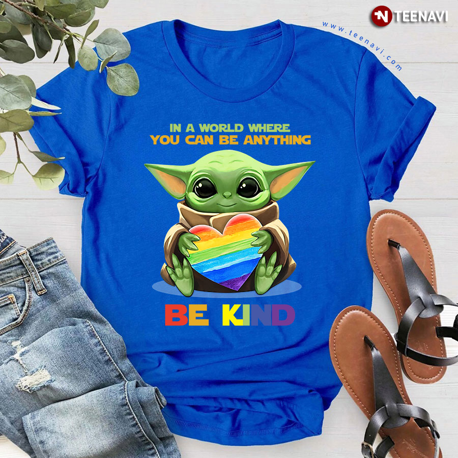 LGBT Baby Yoda In A World Where You Can Be Anything Be Kind T-Shirt