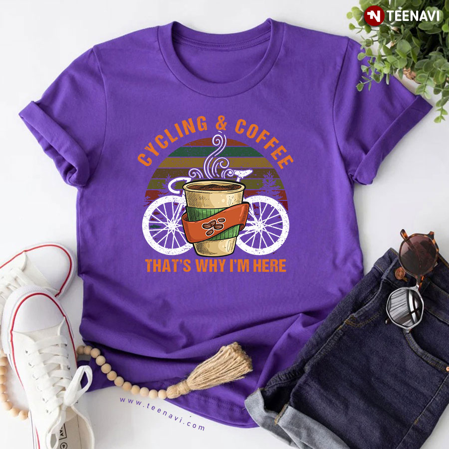 Vintage Cycling And Coffee That's Why I'm Here T-Shirt Vintage Cycling And Coffee That's Why I'm Here T-Shirt