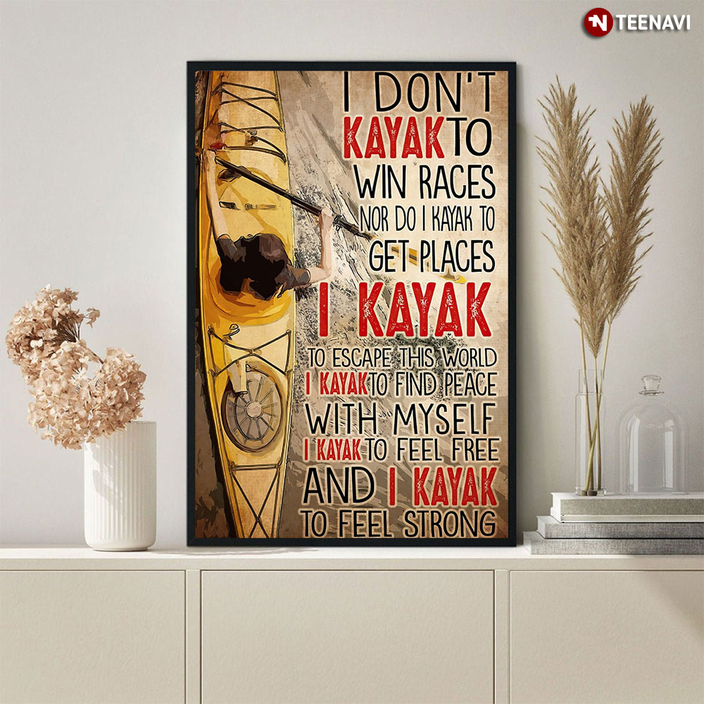 I Don't Kayak To Win Races I Kayak To Escape This World Gift Kayaking Lovers