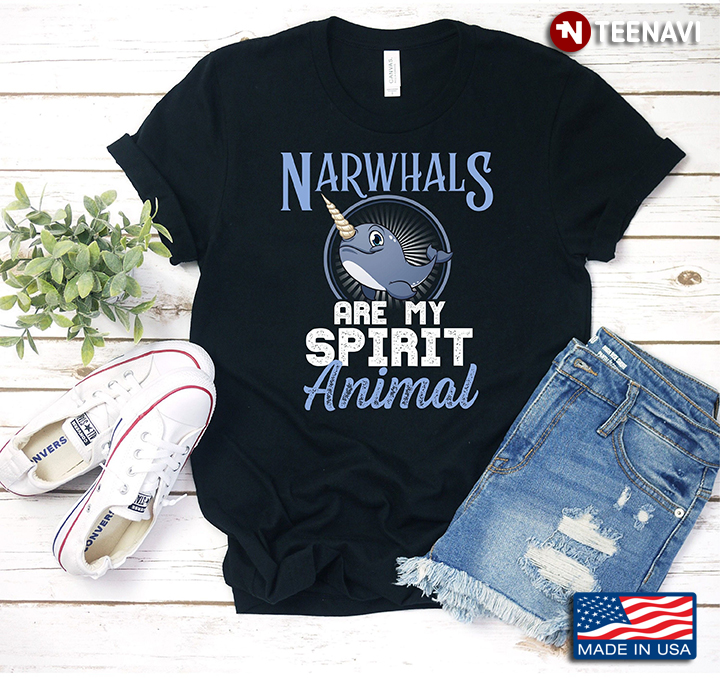 Narwhals Are My Spirit Animal