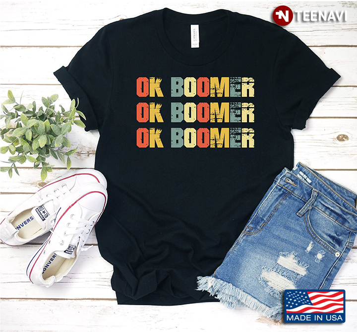 Ok Boomer Ok Boomer Ok Boomer