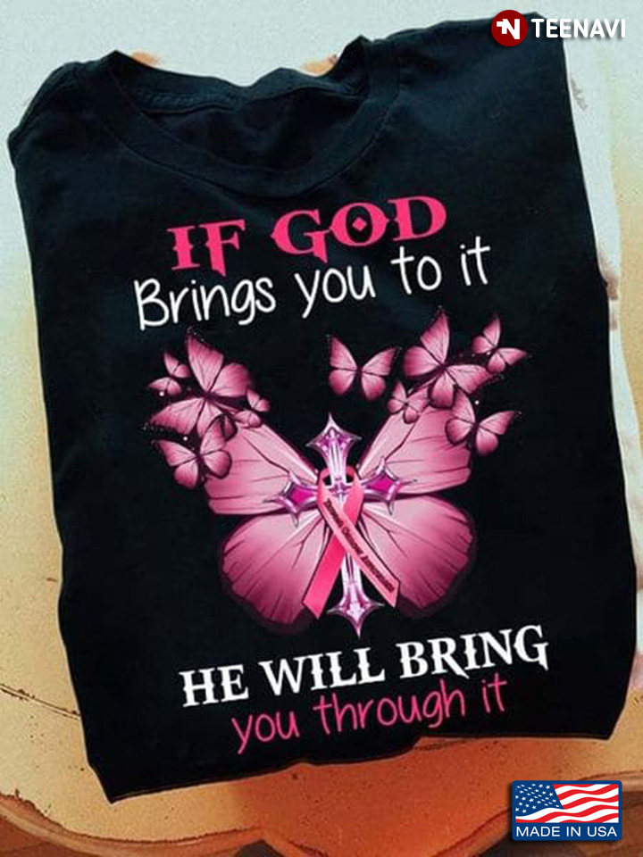 If God Brings You To It He Will Bring You Through It Breast Cancer Awareness