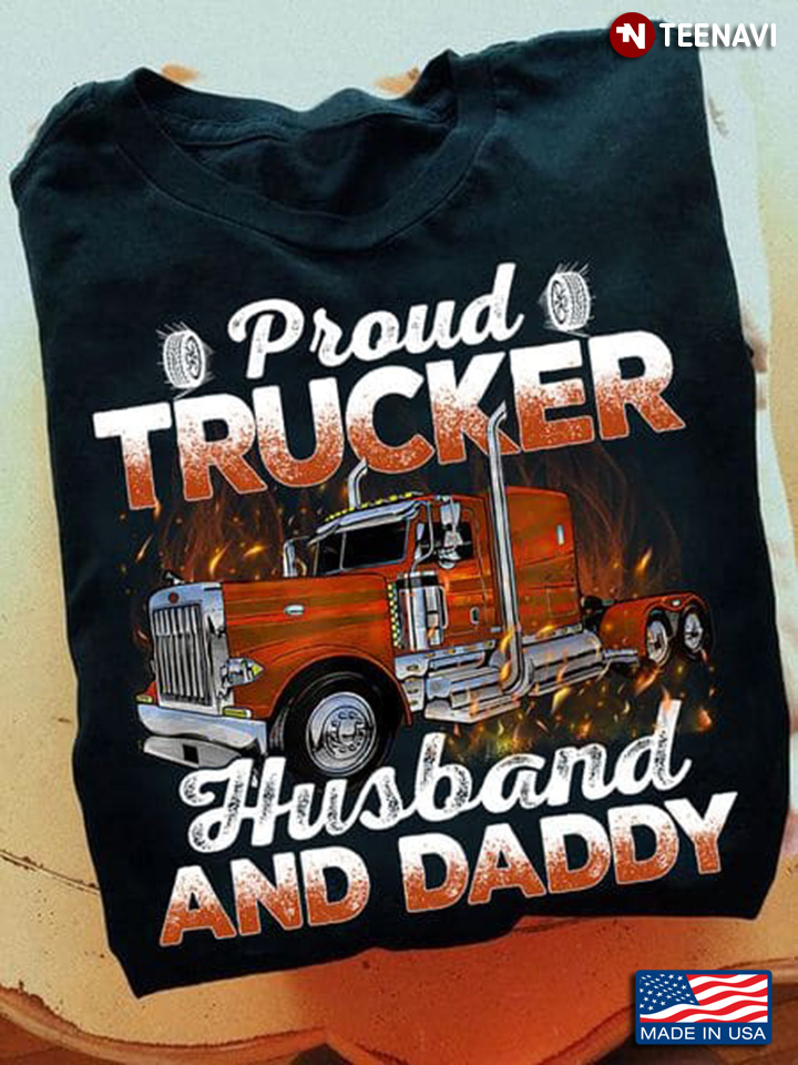 Proud Trucker Husband And Daddy