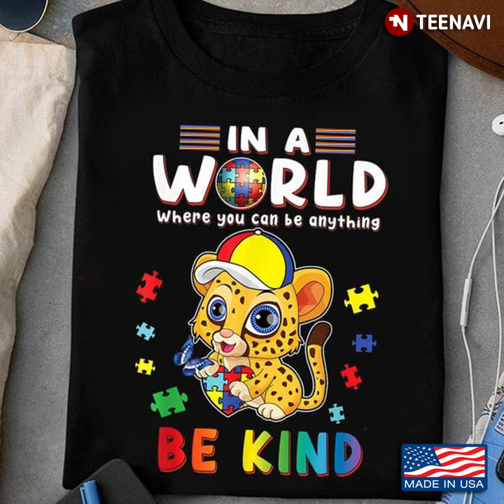 Cute Cheetah Autism Awareness In A World Where You Can Be Anything Be Kind