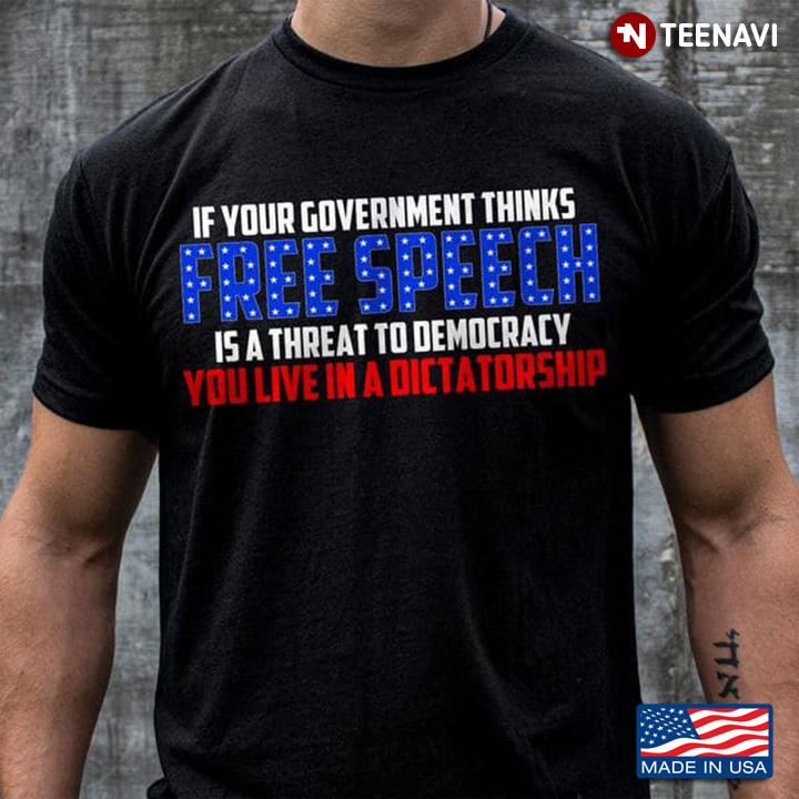 If Your Government Thinks Free Speech Is A Threat To Democracy