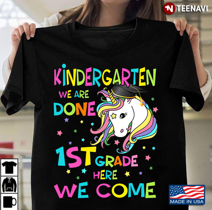 Unicorn Kindergarten We Are Done 1st Grade Here We Come