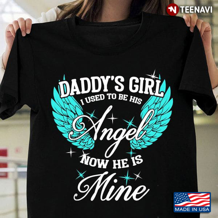 Daddy's Girl I Used To Be His Angel Now He Is Mine