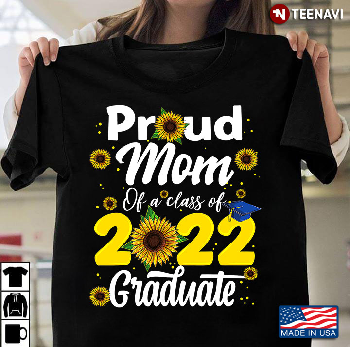 Proud Mom Of A Class Of 2022 Graduate
