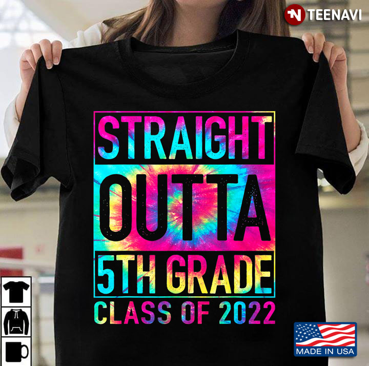 Straight Outta 5th Grade Class Of 2022 Tiedye