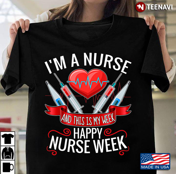 I'm A Nurse And This Is My Week Happy Nurse Week