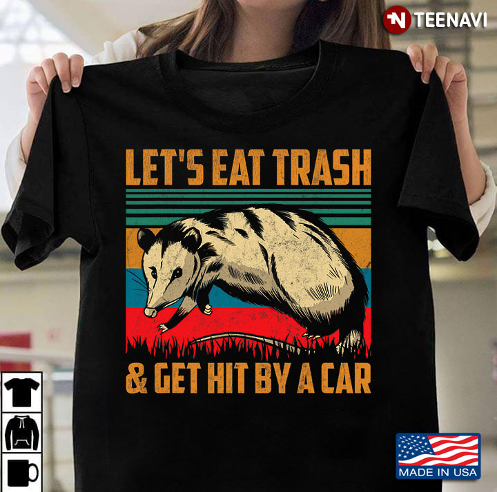 Vintage Opossum Let's Eat Trash And Get Hit By A Car
