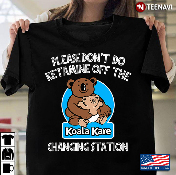 Please Don't Do Ketamine Off The Koala Kare Changing Station