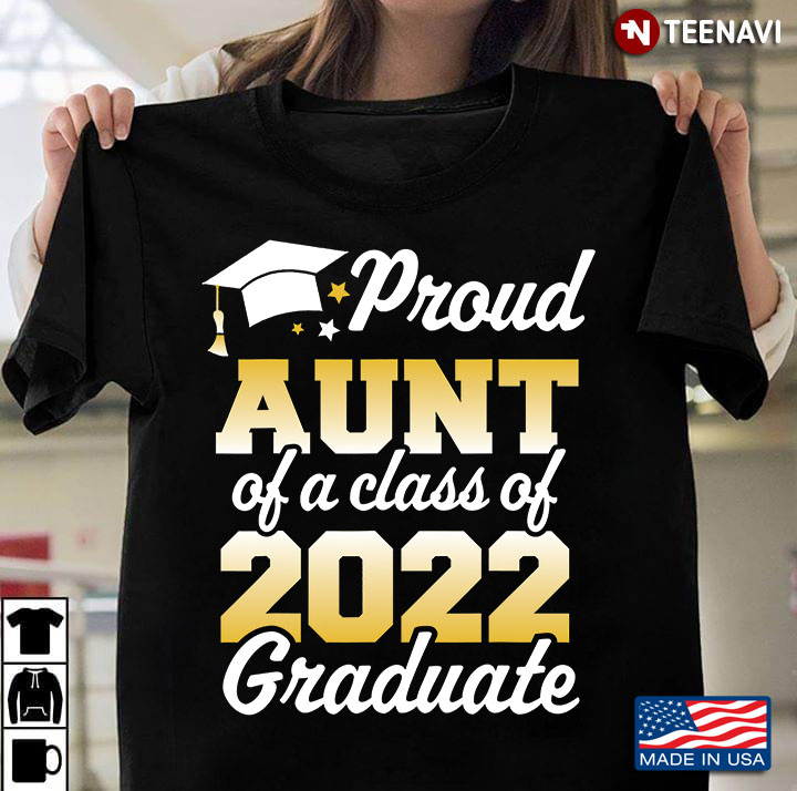 Proud Aunt Of A Class Of 2022 Graduate