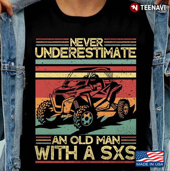 Vintage Never Underestimate An Old Man With A SXS