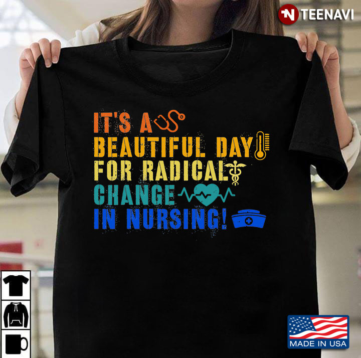 It's A Beautiful Day For Radical Change In Nursing