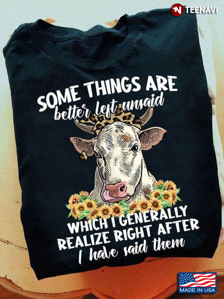 Cow Some Things Are Better Left Unsaid Which I Generally Realize Right Leopard
