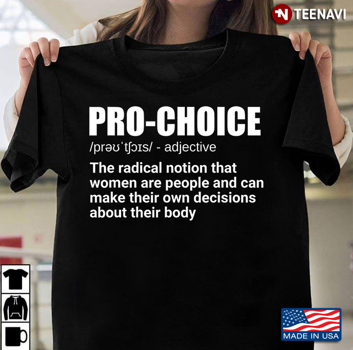 Pro-choice The Radical Notion That Women Are People