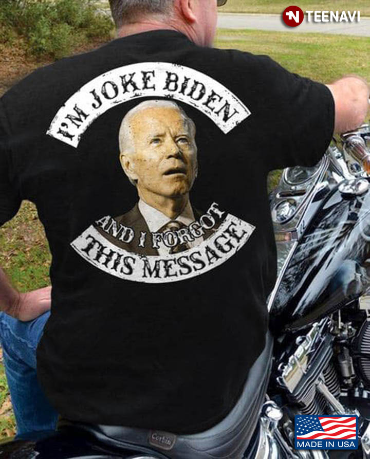 I'm Joke Biden And I Forgot This Message
