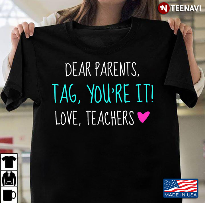 Dear Parents Tag You're It Love Teachers