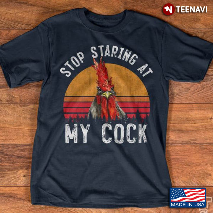 Vintage Rooster Stop Staring At My Cock