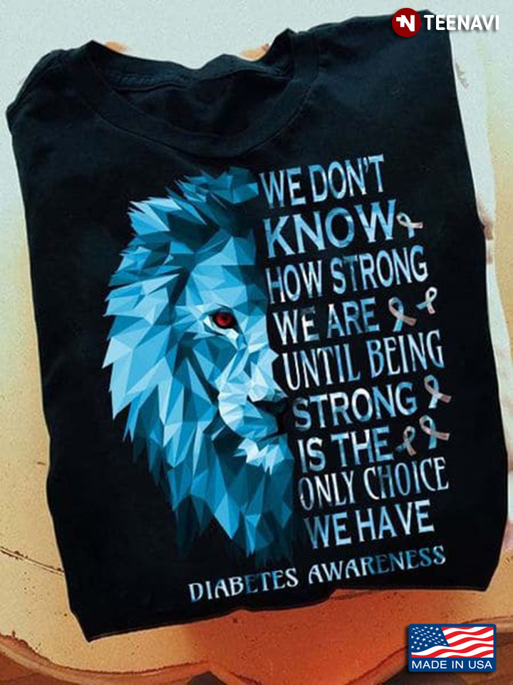 Lion We Don't Know How Strong We Are Diabetes Awareness