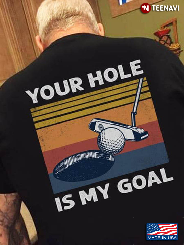 Vintage Golf Your Hole Is My Goal