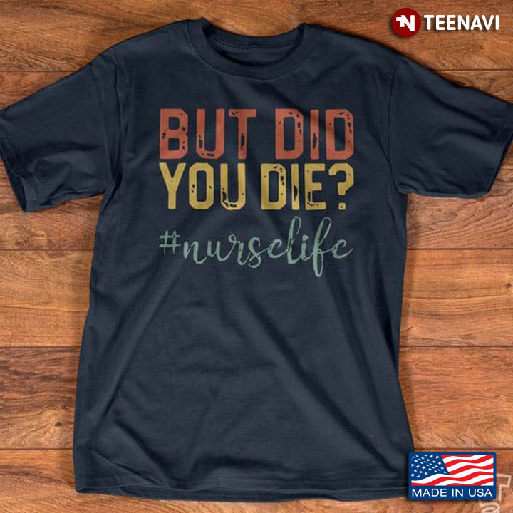 But Did You Die Nurse Life